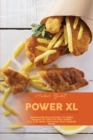 Power XL Air Fryer : Mouthwatering And Easy-To-Make Recipes To Cook For Your Family Fry, Grill, Bake, And Roast Your Favorite Meals - Book