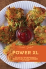 Power XL Air Fryer Cookbook 2021 : Find Out The Latest Mouthwatering Recipes For Your Air Fryer. The Effortless Guide To Cook Amazing Dishes And Wow Your Friends - Book