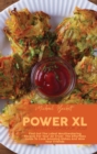 Power XL Air Fryer Cookbook 2021 : Find Out The Latest Mouthwatering Recipes For Your Air Fryer. The Effortless Guide To Cook Amazing Dishes And Wow Your Friends - Book