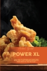 Power XL Air Fryer Mastery : Learn How To Grill Bake And Toast Tasty Meals Like A Chef. Amazing And Easy To Make Ideas For Your Air Fryer - Book