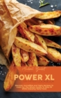 The Ultimate Power XL Air Fryer Cookbook : Discover Incredible And Tasty Recipes To Cook For The Whole Family To Stay Fit While Enjoying Tasty Food - Book