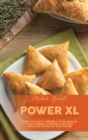 The Complete Power XL Air Fryer Cookbook : Enjoy The Tasty Collection Of The Best Air Fryer Recipes. Grill Bake And Toast Flavorful Dishes For Your Family - Book