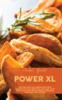 Power XL Air Fryer Handbook : Find Out New Incredible And Tasty Recipes To Cook With Your Air Fryer. Grill Bake And Toast Mouthwatering Recipes And Wow Your Family - Book