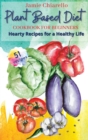 Plant Based Diet Cookbook for Beginners : Hearty Food Recipes for Healthy Life - Book
