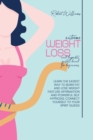 Extreme Weight Loss and Hypnotic Gastric Band For Beginnes : Learn the Easiest Way to Burn Fat And Lose Weight Fast.Use affirmation and powerful self hypnosis, connect yourself to your spirit Guides - Book
