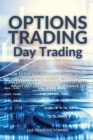 Options Trading Day Trading : How to use Day trading to make money in the options market. Develop a successful day trading plan. 3 secrets about day trading that you have to uncover - Book