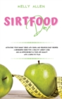 Sirtfood Diet : Activating Your Skinny Gene With Quick and Delicious Easy Recipes. A Beginners Guide For a Healthy Weight Loss and an Improvement in Your Life Quality With a Burn Fat Plan - Book