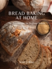 Bread Baking at Home : The Best Recipes for Beginner Bakers - Book