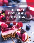 The Best Homemade Cheesecake : Discover the Secrets to Making the Lightest and Fluffiest Cheesecakes Ever - Book