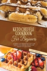 Keto Cheffle Cookbook For Beginners : 40 Simple And Irresistible Low Carb And Gluten-Free Recipes To Lose Weight On A Keto Diet. - Book