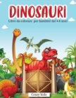 Dinosauri : Libro da colorare per bambini dai 4-8 anniDinosaurs coloring book for kids ( Italian Version) - Book