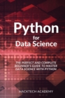 Python for Data Science : The Perfect and Complete Beginner's Guide to Master Data Science with Python - Book
