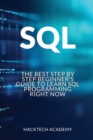 SQL : The Best Step by Step Beginner's Guide to Learn SQL Programming Right Now - Book
