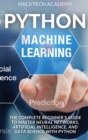Python Machine Learning : The Complete Beginner's Guide to Master Neural Networks, Artificial Intelligence, and Data Science with Python - Book