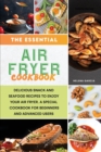 The Essential Air Fryer Cookbook - Book