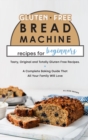 Gluten-Free Bread Machine Recipes for Beginners - Book