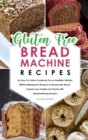 Gluten-Free Bread Machine Recipes - Book