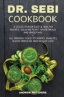 Dr. Sebi Cookbook : A Collection of Easy & Healthy Recipes: Alkaline Plant-Based Meals and Smoothies + All Friendly Food to Herpes, Diabetes, Blood Pressure and Weight Loss - Book