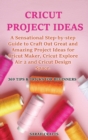 Cricut Project Ideas : Vol. 1 - Book