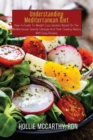 Understanding Mediterranean Diet : How-To Guide To Weight Loss Solution Based On The Mediterranean Islands Lifestyle And Their Cooking History With Easy Recipes - Book