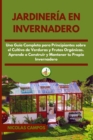 Jardineria en Invernadero : Una Guia Completa para Principiantes Sobre el Cultivo de Verduras y Frutas Organicas. Aprende a Construir y Mantener tu Propio Invernadero - Book