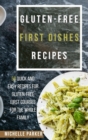 Gluten Free First Dishes Recipes : 50 Quick And Easy Recipes For Gluten-Free First Courses For The Whole Family - Book