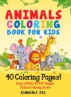Animals Coloring Book for Kids : 40 Coloring Pages! Easy, LARGE, GIANT Simple Picture Coloring Books - Book