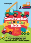 Construction Coloring Book for Kids : The Best Construction Coloring Book Filled With 40+ Designs of Big Trucks, Cranes, Tractors, Diggers - Book
