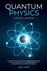 Quantum physics and mechanics for beginners : From Wave Theory to Quantum Computing. Understanding How Everything Works by a Simplified Explanation of Quantum Physics and Mechanics Principles with Min - Book