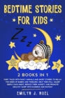Bedtime Stories for Kids 2 Books in 1 : VOL 1-2: Fairy Tales with Fancy Animals and Short Stories to Relax the Minds of Babies and Toddlers. Help Them Fall Asleep Deeply Each Night, Reduce Their Anxie - Book