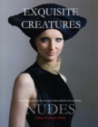Exquisite Creatures and Nudes : Portrait Photography. Dramatic and staged Photos of Beautiful Girls and Women - Book
