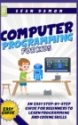 Computer Programming for Kids : An Easy Step-by-Step Guide for Beginners to Learn Programming and Coding Skills - Book