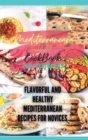 Mediterranean Diet Cookbook for Beginners : Flavorful and Healthy Mediterranean Recipes for Novices - Book
