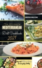The Ultimate Mediterranean Diet Cookbook 2021 : Easy and Wholesome Recipes for Everyday Cooking - Book