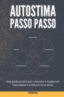 Autostima Passo Passo : Una guida pratica per costruire e migliorare l'autostima e la fiducia in se stessi - Self-Esteem Workbook (Italian version) - Book
