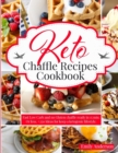 Keto Chaffle Recipes Cookbook : Fast Low Carb and No Gluten Chaffle Ready in 15 min. or Less. +250 Ideas for Keep a Ketogenic Lifestyle. - Book