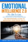 Emotional Intelligence 2.0 : This Book Includes: Dark Psychology - Mental Manipulation - Nlp - How to Analyze People - Empath - Rewire Your Brain. the Indispensable Guide to Improving Your Social Skil - Book