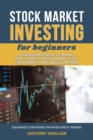 STOCK MARKET INVESTING for beginners : A Crash Course Guide to Trading from Beginners to Expert: How to Create Passive Income to Get Fresh Money to Buy and Sell Options. EXCHANGED STRATEGIES FOR INVES - Book