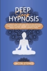 Deep sleep hypnosis : The complete guide to deep sleep meditation and motivational affirmations to change your habits, psychology, and body. Improve your well-being with powerful hypnosis - Book
