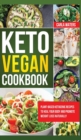Keto Vegan Cookbook : Plant-Based Ketogenic Recipes To Heal Your Body And Promote Weight Loss Naturally - Book