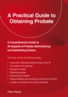 A Practical Guide To Obtaining Probate : Revised Edition 2022 - Book