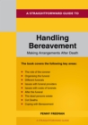 A Straightforward Guide To Handling Bereavement: Making Arrangements Following Death : Revised Edition - 2024 - eBook