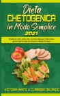 Dieta Chetogenica in Modo Semplice 2021 : Ricette Di Tutti I Giorni Per Cucinare Deliziosi Piatti Chetogenici Fatti In Casa Per Vivere in Modo Piu Sano (Keto Diet Made Easy 2021) (Italian Edition) - Book