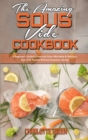 The Amazing Sous Vide Cookbook : A Beginner's Guide to Cook and Enjoy Affordable & Delicious Sous Vide Recipes Without Excessive Calories - Book
