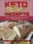 Keto-Brot-Rezepte : Koestliche Ketogene Rezepte Fur Mehr Energie Und Gewichtsreduktion (Keto Bread Recipes) (German Version) - Book