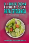 El Libro De Cocina Esencial De La Dieta Cetogenica : Recetas Rapidas Y Faciles Para Perder Peso Con Su Estilo De Vida Cetogenico (The Essential Keto Diet Cookbook) (Spanish Version) - Book