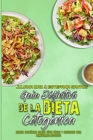 Guia Definitiva De La Dieta Cetogenica : Recetas Cetogenicas Diarias Super Faciles Y Saludables Para Principiantes Absolutos (Ultimate Guide To Ketogenic Diet) (Spanish Version) - Book
