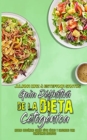 Guia Definitiva De La Dieta Cetogenica : Recetas Cetogenicas Diarias Super Faciles Y Saludables Para Principiantes Absolutos (Ultimate Guide To Ketogenic Diet) (Spanish Version) - Book