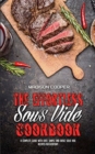The Effortless Sous Vide Cookbook : A Complete Guide With Easy, Simple And Basic Sous Vide Recipes For Everyday - Book