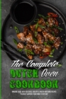 The Complete Dutch Oven Cookbook : Amazing Guide With Delicious, Healthy & Mouth-Watering Recipes To Easily Surprise Your Family Every Day - Book